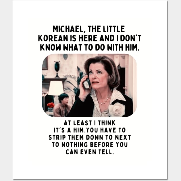 Lucille Bluth: The little Korean is here and I don't know what to do with him Wall Art by akastardust